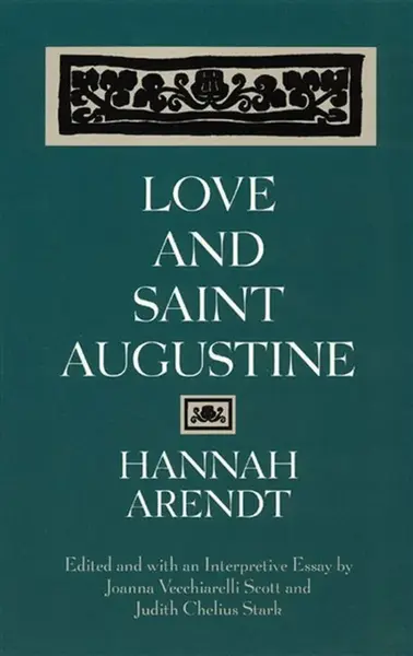 Love & Saint Augustine - Hannah Arendt