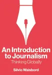 An Introduction to Journalism – Thinking Globally - Silvio Waisbord