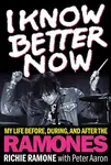 I Know Better Now - Richie Ramone