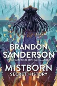 Mistborn: Secret History - Brandon Sanderson