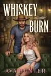 Whiskey Burn - Ava Hunter