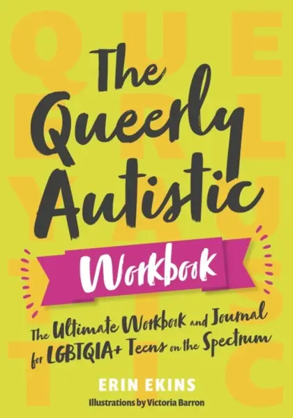 The Queerly Autistic Workbook - Erin Ekins