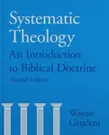 Systematic Theology – An Introduction To Biblical Doctrine - Wayne Grudem