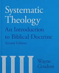 Systematic Theology – An Introduction To Biblical Doctrine - Wayne Grudem