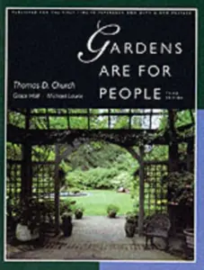 Gardens Are for People 3e - Grace Hall, Thomas D. Church, Michael Laurie