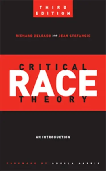 Critical Race Theory (Third Edition) - Jean Stefancic, Richard Delgado