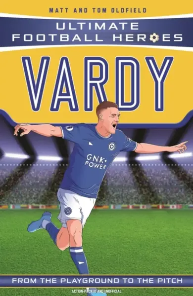 Ultimate Football Heroes: Vardy (Goal Machines 10) - Tom & Matt Oldfield, Ultimate Football Heroes