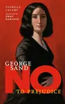 George Sand: No to Prejudice - Ysabelle Lacamp