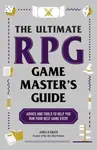 The Ultimate RPG Game Master's Guide - James Dâ€™Amato