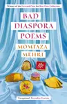 Bad Diaspora Poems - Momtaza Mehri