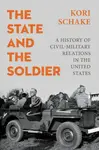 The State and the Soldier - Kori  Schake