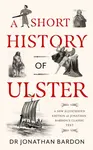 A Short History of Ulster - Jonathan Bardon