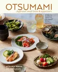 Otsumami: Japanese small bites & appetizers - Atsuko Ikeda