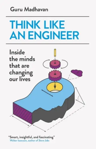 Think Like An Engineer - Guru Madhavan