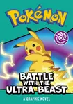 POKEMON BATTLE WITH THE ULTRA BEAST: A GRAPHIC NOVEL - Pokemon