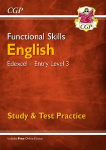Functional Skills English: Edexcel Entry Level 3 - Study & Test Practice - CGP Books