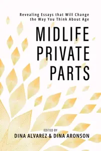 Midlife Private Parts - Dina Alvarez, Dina Aronson