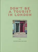 Don't be a Tourist in London - Vanessa Grall