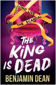The King is Dead - Benjamin Dean