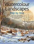 Watercolour Landscapes Step-by-Step - Geoff Kersey, Ray Campbell Smith, Barry Herniman, Wendy Jelbert, Arnold Lowrey, Joe Dowden