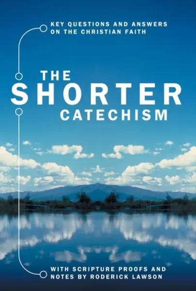 The Shorter Catechism - Roderick Lawson
