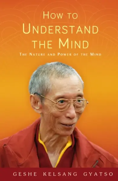 How to Understand the Mind - Geshe Kelsang Gyatso