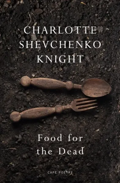 Food for the Dead - Charlotte Shevchenko Knight