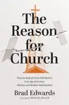 The Reason for Church - Brad Edwards