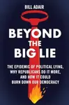 Beyond the Big Lie - Bill Adair