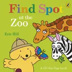 Find Spot at the Zoo - Eric Hill