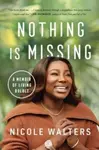 Nothing Is Missing - Nicole Walters