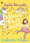 Mummy Fairy and Me: Unicorn Wishes - Sophie Kinsellová