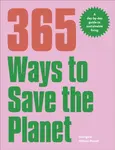 365 Ways to Save the Planet - Georgina Wilson-Powell