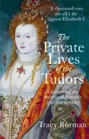 The Private Lives of the Tudors - Tracy Borman