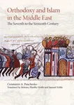 Orthodoxy and Islam in the Middle East - Brittany Pheiffer Noble, Samuel Noble, Constantin A. Panchenko