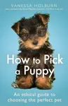 How To Pick a Puppy - Vanessa Holburn