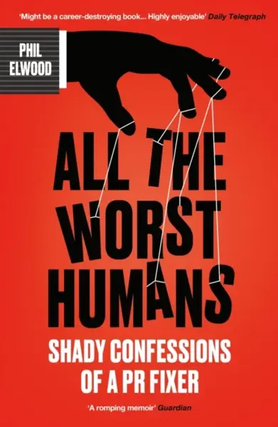 All The Worst Humans - Phil Elwood