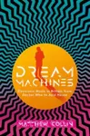 Dream Machines - Matthew Collin