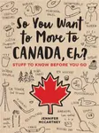 So You Want to Move to Canada, Eh? - Jennifer McCartney