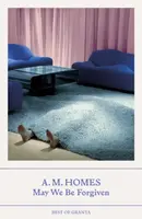 May We Be Forgiven - A.M. Homes