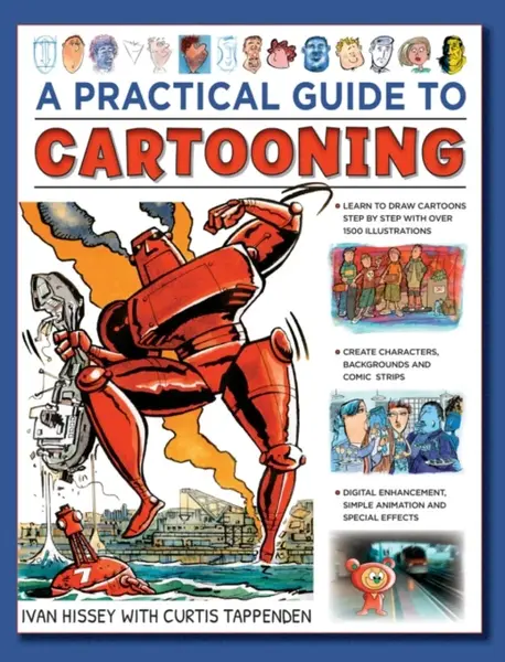 Cartooning, A Practical Guide to - Curtis Tappenden, Ivan Hissey