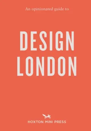 An Opinionated Guide to Design London - Rosa Bertoli, Sujata Burman