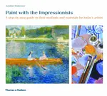 Paint with the Impressionists - Jonathan Stephenson