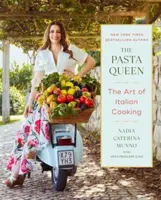 The Pasta Queen: The Art of Italian Cooking - Nadia Caterina Munno