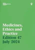 Medicines, Ethics and Practice Edition 47 - Royal Pharmaceutical Society