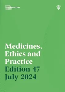 Medicines, Ethics and Practice Edition 47 - Royal Pharmaceutical Society