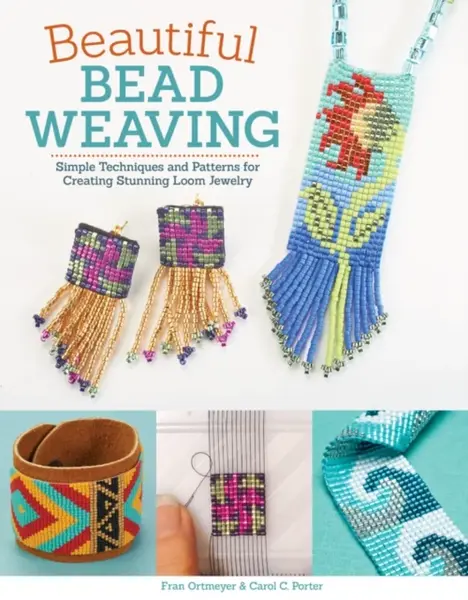 Beautiful Bead Weaving - Carol C. Porter, Fran Ortmeyer