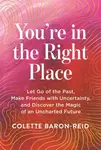 You're in the Right Place - Colette Baron-Reid