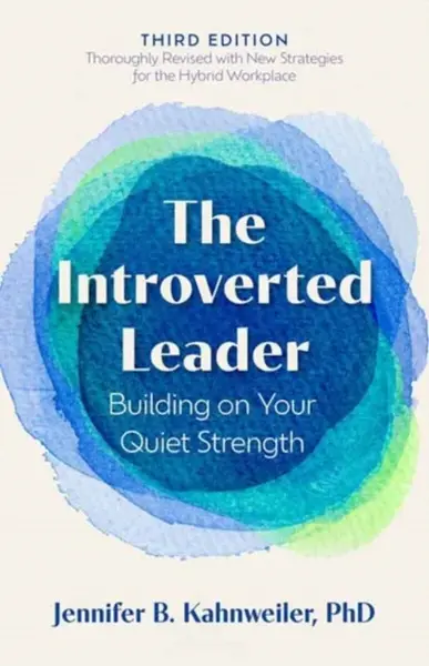 The Introverted Leader, 3rd Edition - Jennifer B. Kahnweiler