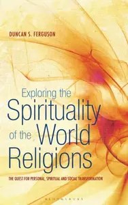 Exploring the Spirituality of the World Religions - Dr Duncan S. Ferguson